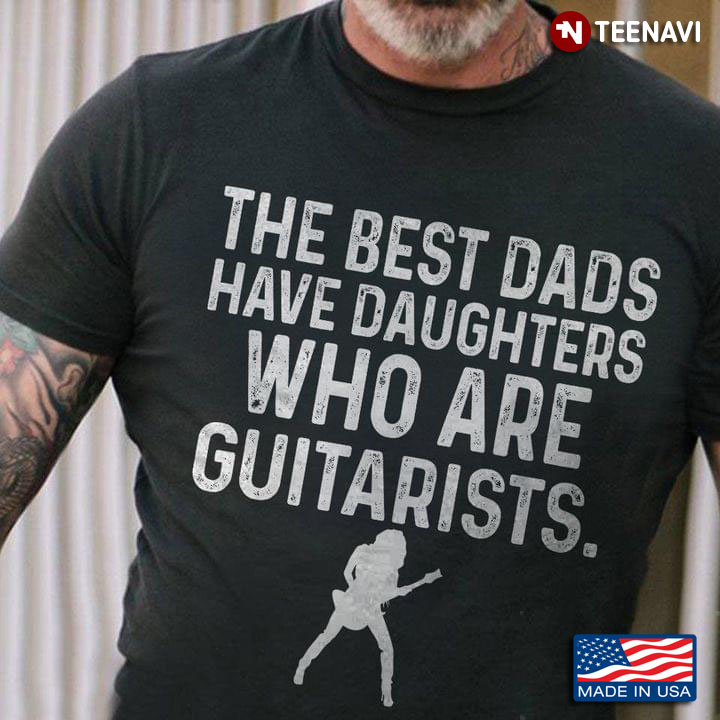 The Best Dads Have Daughters Who Are Guitarists for Proud Dad