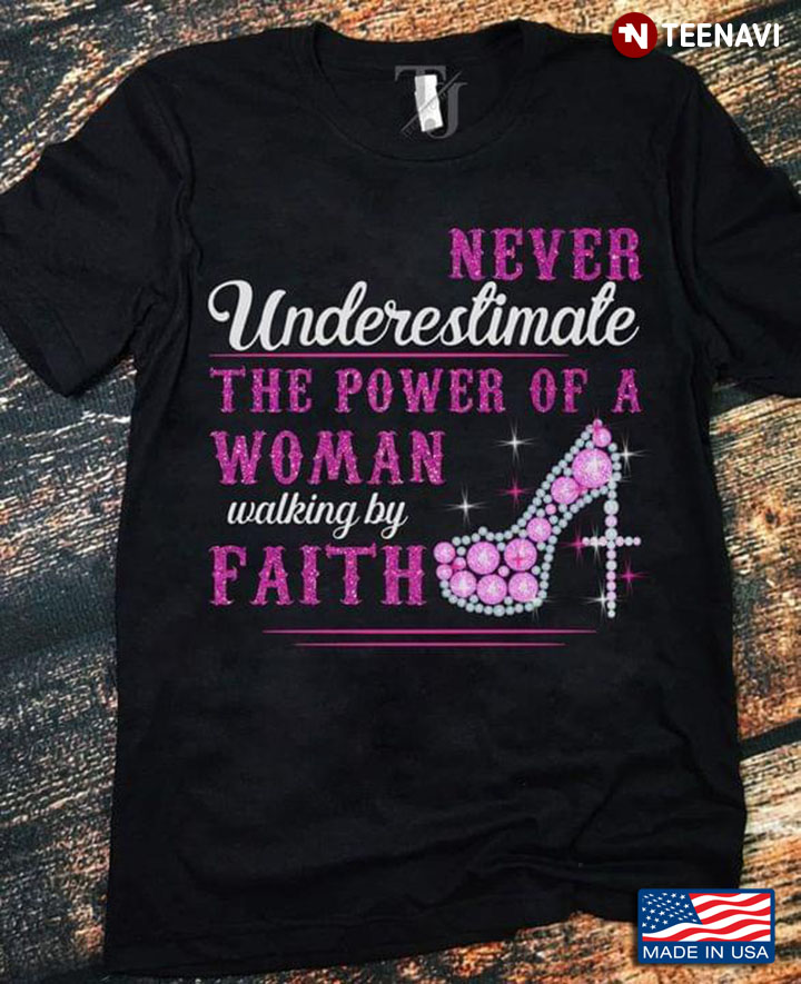 Never Underestimate The Power of A Woman Walking By Faith Glitter Effect Religious Theme