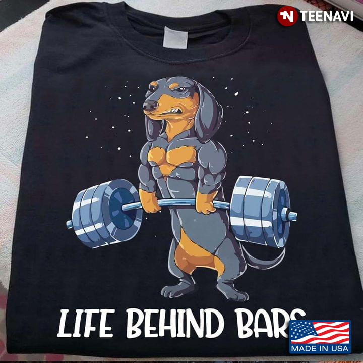 Life Behind Bars Muscular Lifting Dachshund Dog Funny for Dog and Workout Lover