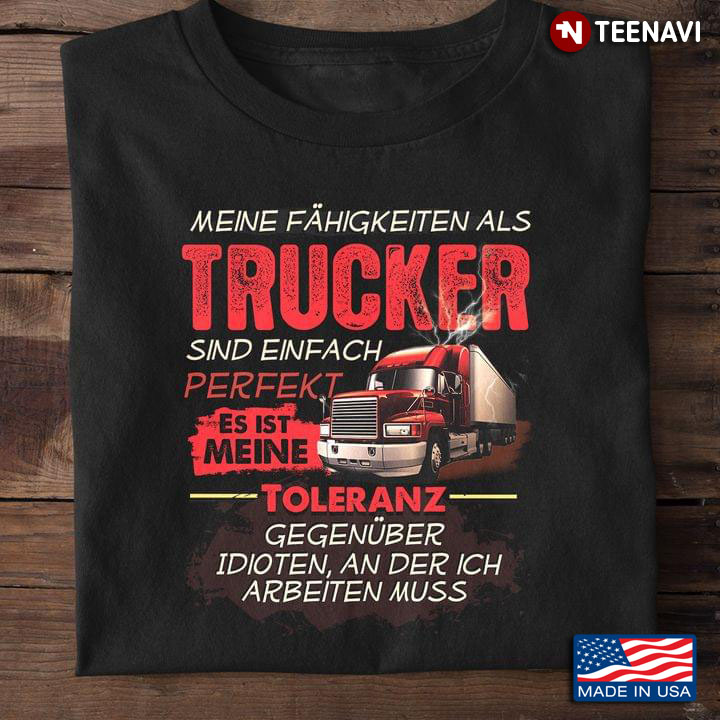 Meine Fähigkeiten Als Trucker Sind Einfach Perfekt Das Ist Meine German for Trucker Driver