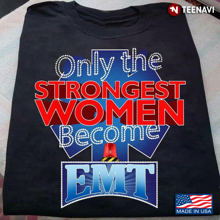Only The Strongest Women Become EMT Emergency Medical Technician