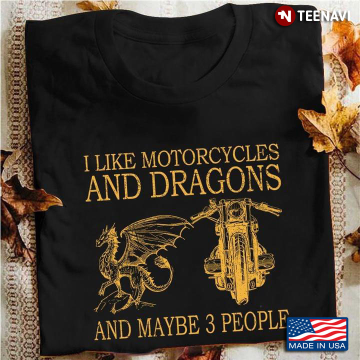 I Like Motorcycles and Dragons and Maybe 3 People Favorite Things