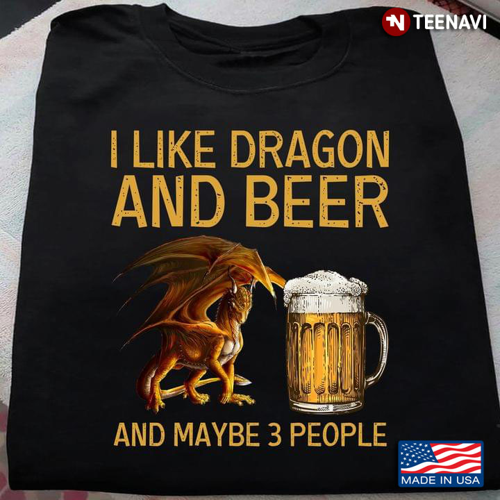 I Like Dragon and Beer and Maybe 3 People Favorite Things