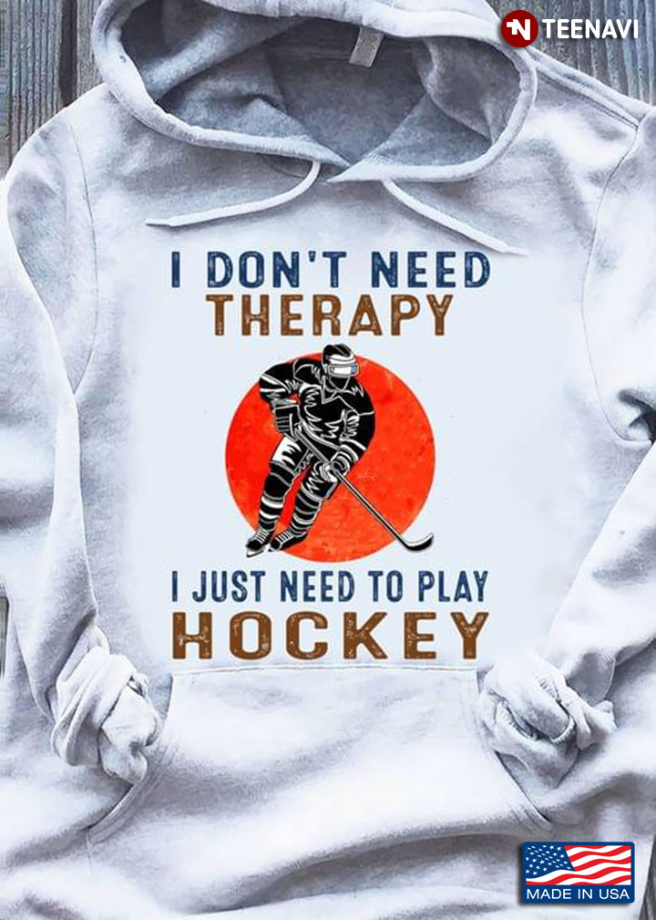 I Don't Need Therapy I Just Need To Play Hockey Blood Moon for Hockey Lover