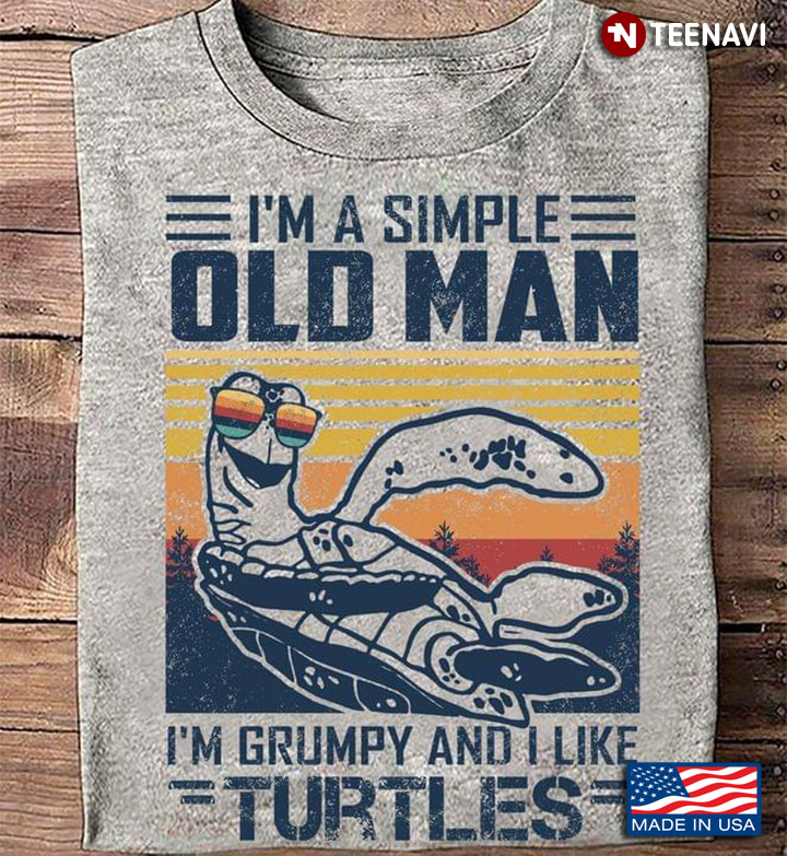 I'm A Simple Old Man I'm Grumpy and I Like Turtles Vintage Style for Animal Lover