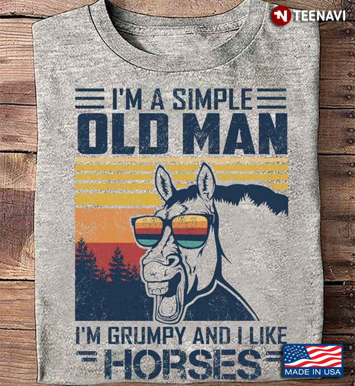 I'm A Simple Old Man I'm Grumpy and I Like Horses Vintage Style for Animal Lover