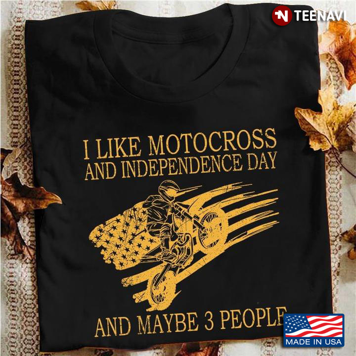 I Like Motocross and Independence Day and Maybe 3 People Favorite Things