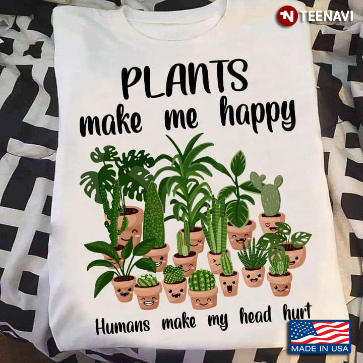 Plants Make Me Happy Humans Make My Head Hurt Adorable Happy Greenary Pots for Planting Lover