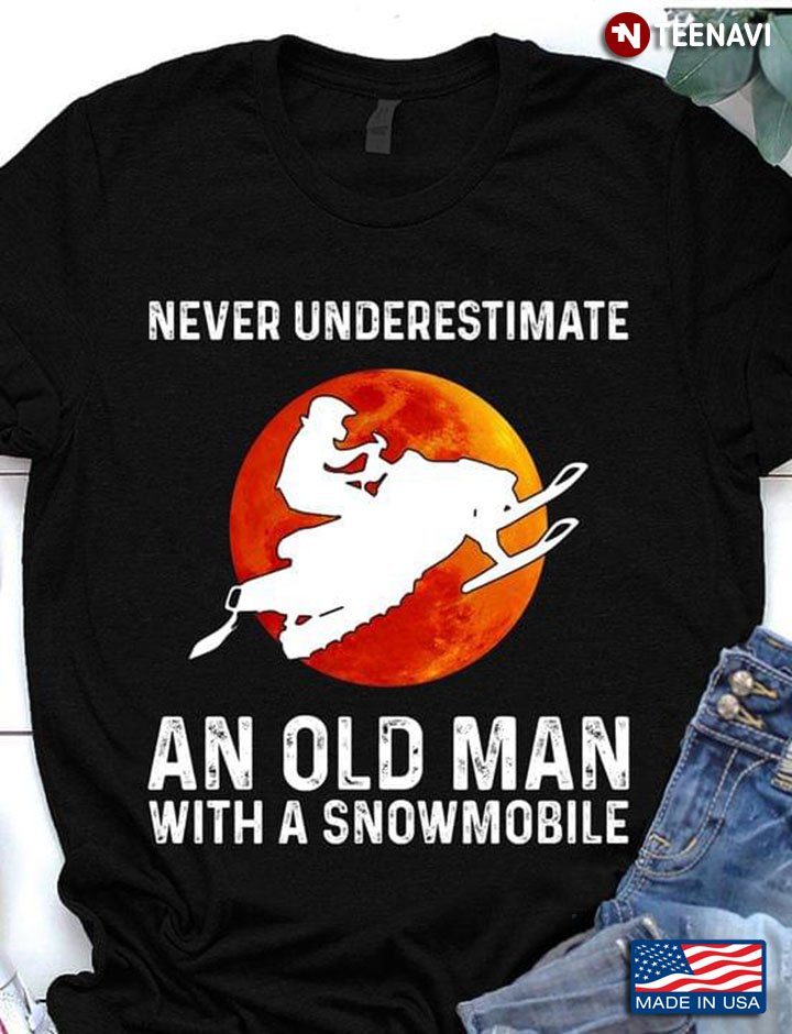 Never Underestimate an Old Man with A Snowmobile Blood Moon for Snowmobiling Lover