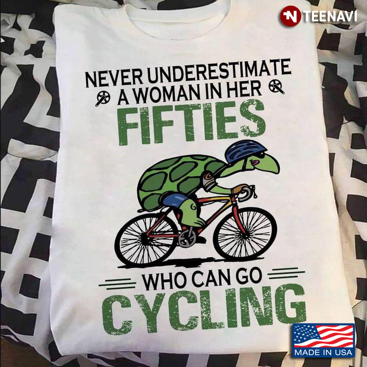 Never Underestimate A Woman In Her Fifties Who Can Go Cycling Funny Turtle for Cycling Lover