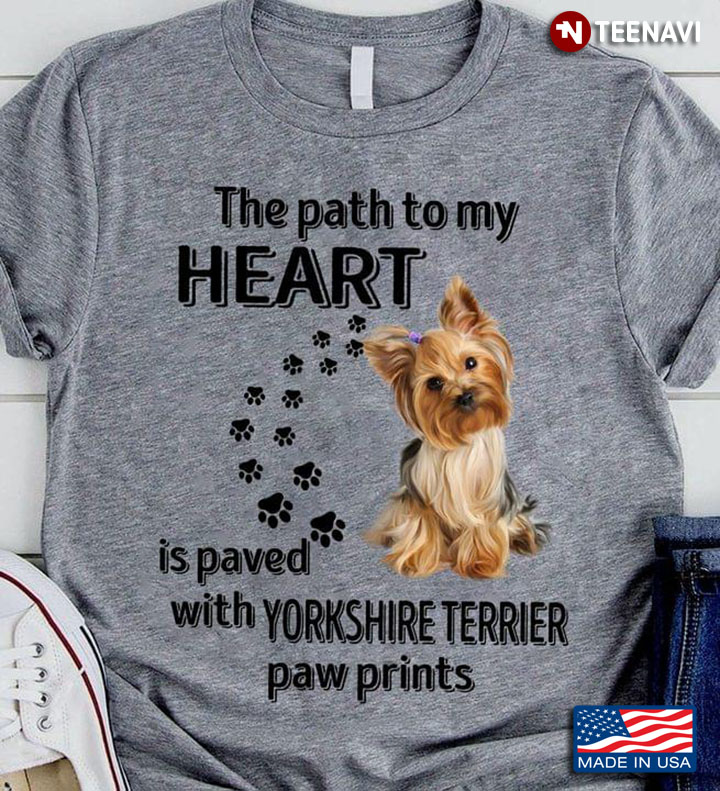 The Path to My Heart Is Paved With Yorkshire Terrier Paw Prints for Dog Lover