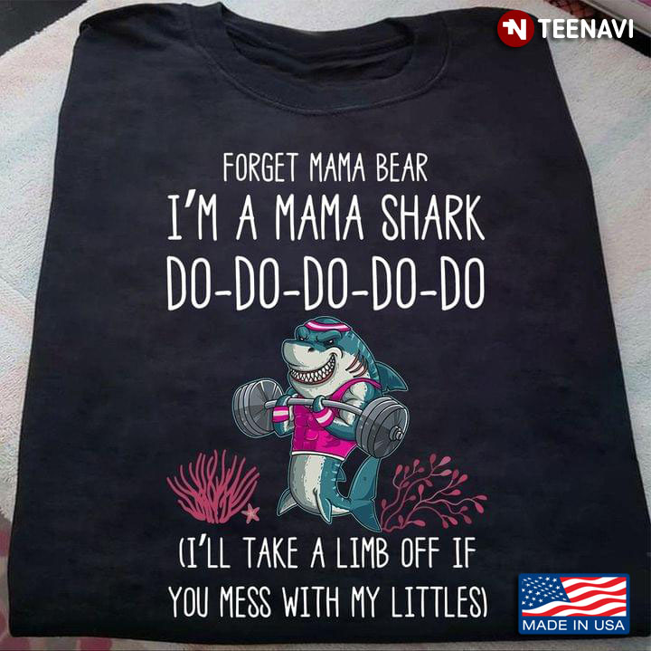 Forget Mama Bear I'm A Mama Shark Do-Do-Do-Do-Do I'll Take A Limb Off Funny Workout Shark for Mom