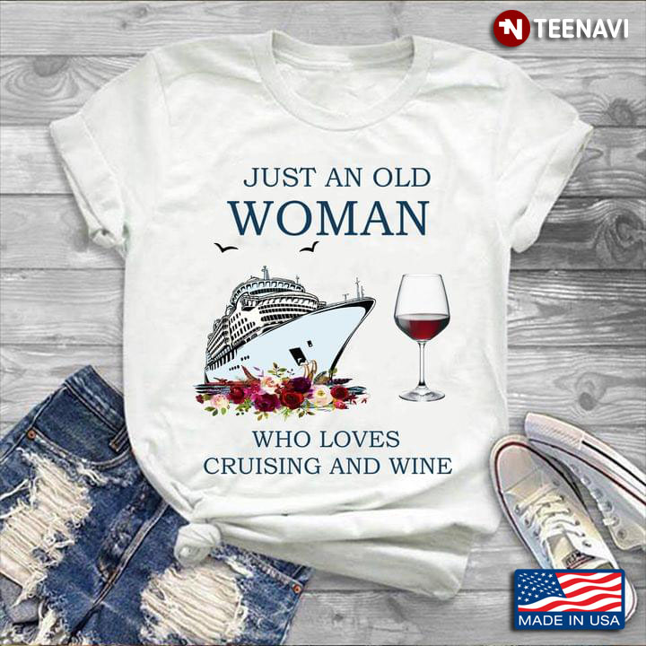 Just An Old Woman Who Love Cruising and Wine Floral Design My Favorite Things