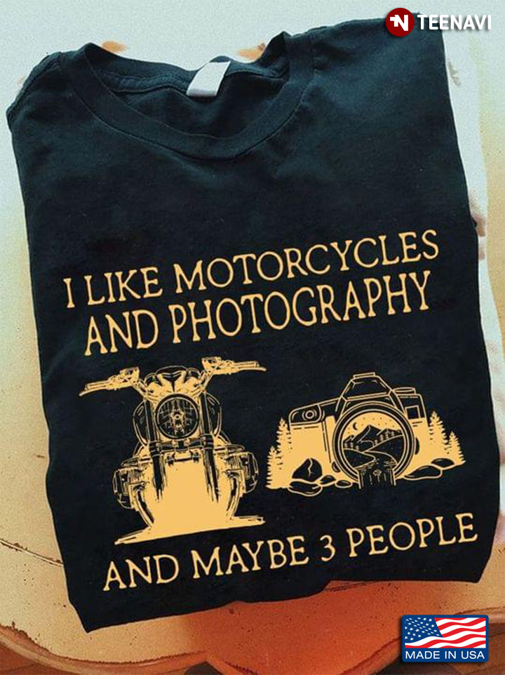 I Like Motorcycles and Photography and Maybe 3 People Favorite Things