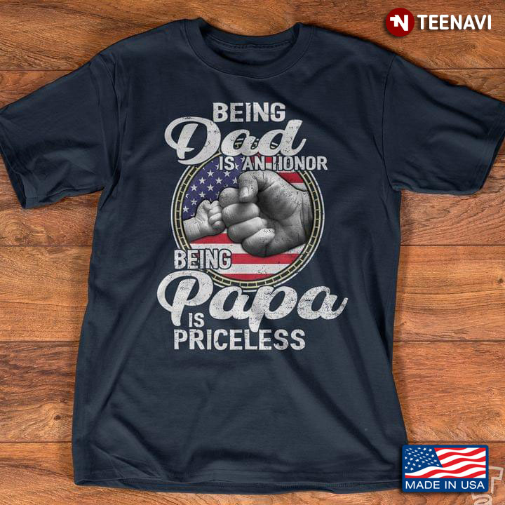 Being Dad is An Honor Being Papa is Priceless American Flag Dad and Baby Hands for Proud Dad