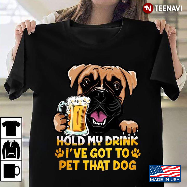 Hold My Drink I've Got To Pet That Dog Adorable Boxer for Beer and Dog Lover