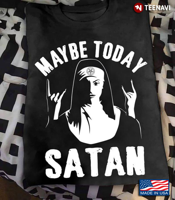 Maybe Today Satan Scary Nun Black and White Style Religious Theme