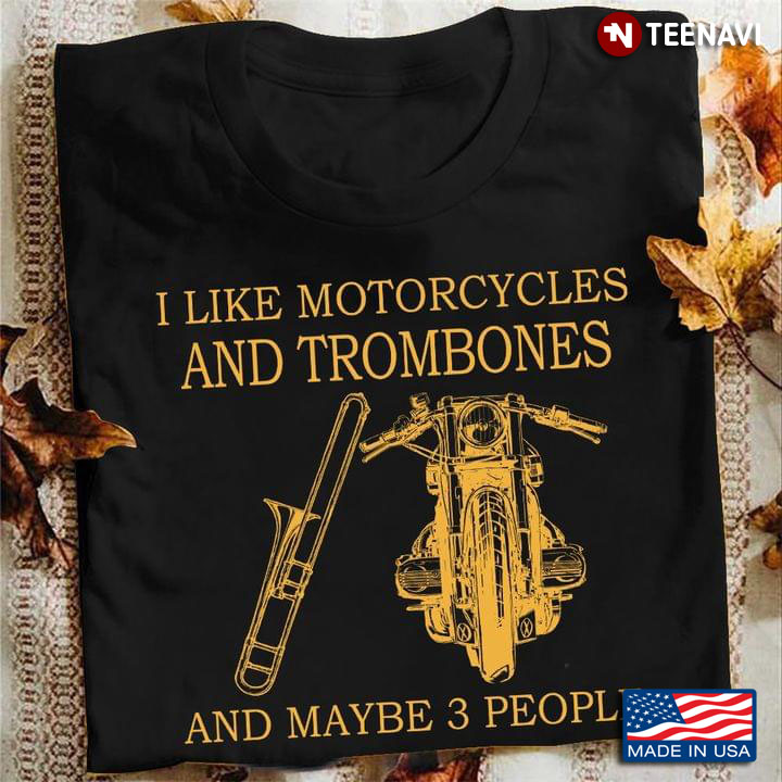 I Like Motorcycle and Trombones and Maybe 3 People Favorite Things