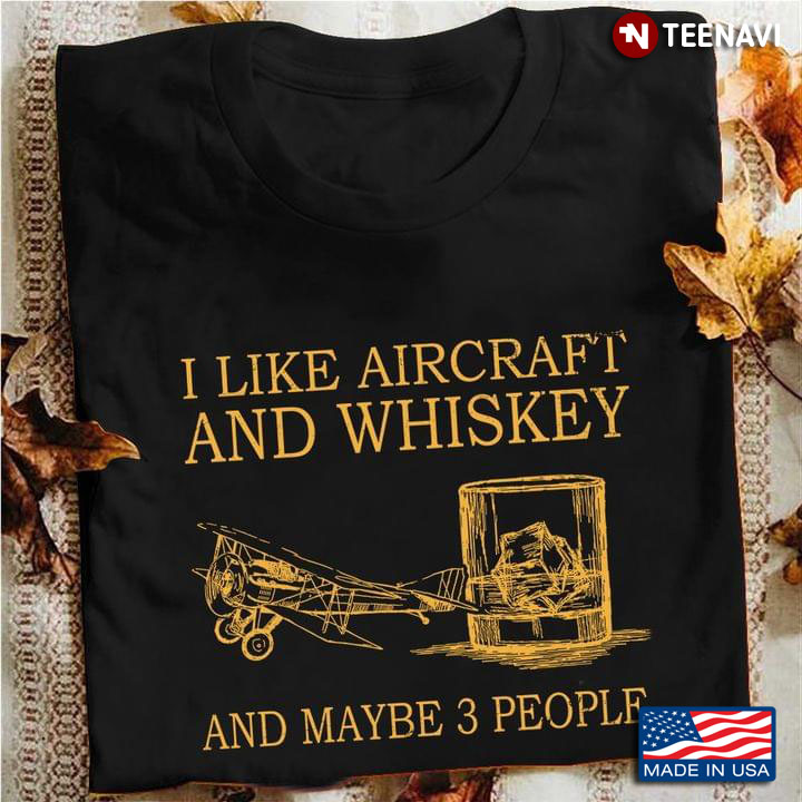 I Like Aircarft and Whiskey and Maybe 3 People Favorite Things