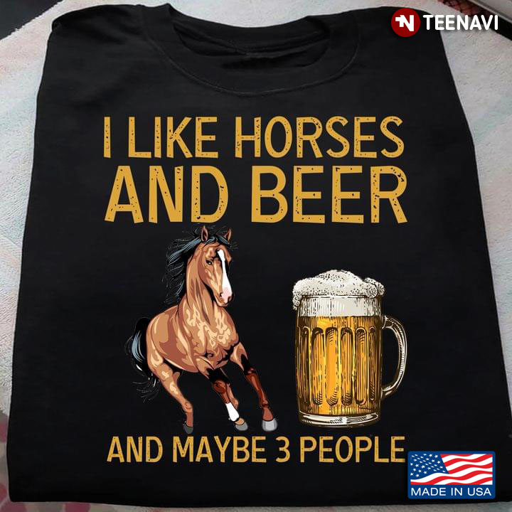 I Like Horses and Beer and Maybe 3 People Favorite Things