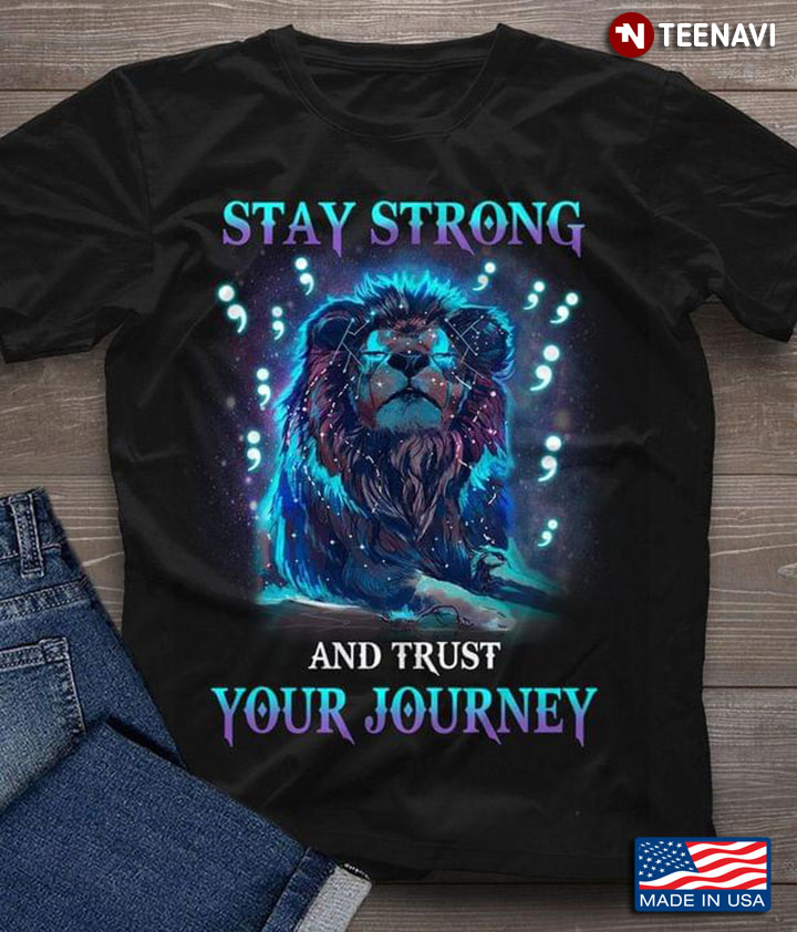 Stay Strong and Trust Your Journey Lion Warrior Suicide Prevention Awareness