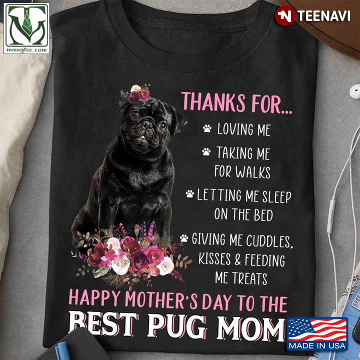 Thanks for Loving Me Happy Mother's Day to The Best Pug Mom Flowers for Dog Lover