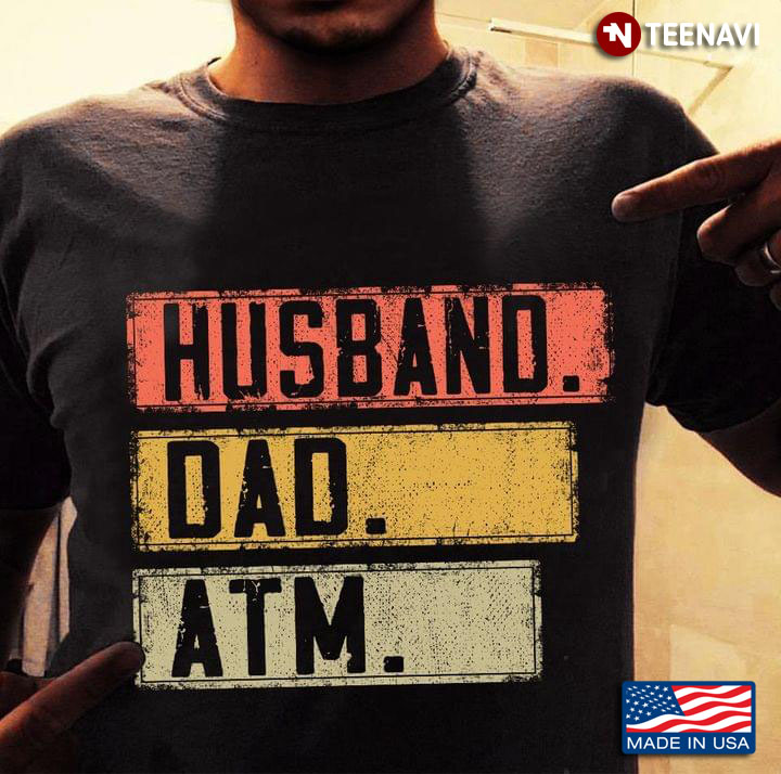 Husband Dad ATM My Titles Funny Style for Dad