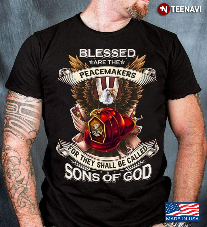 Blessed Are The Peacemakers For They Shall Be Called Sons of God Eagle for Hero Firefighter
