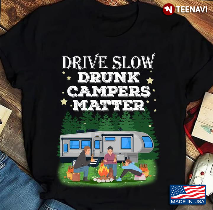 Drive Slow Drunk Campers Matter Night In Forest RV for Camping Lover