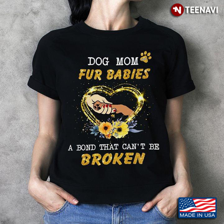Dog Mom Fur Babies A Bond That Can't Be Broken Yellow Glitter Effect for Dog Lover