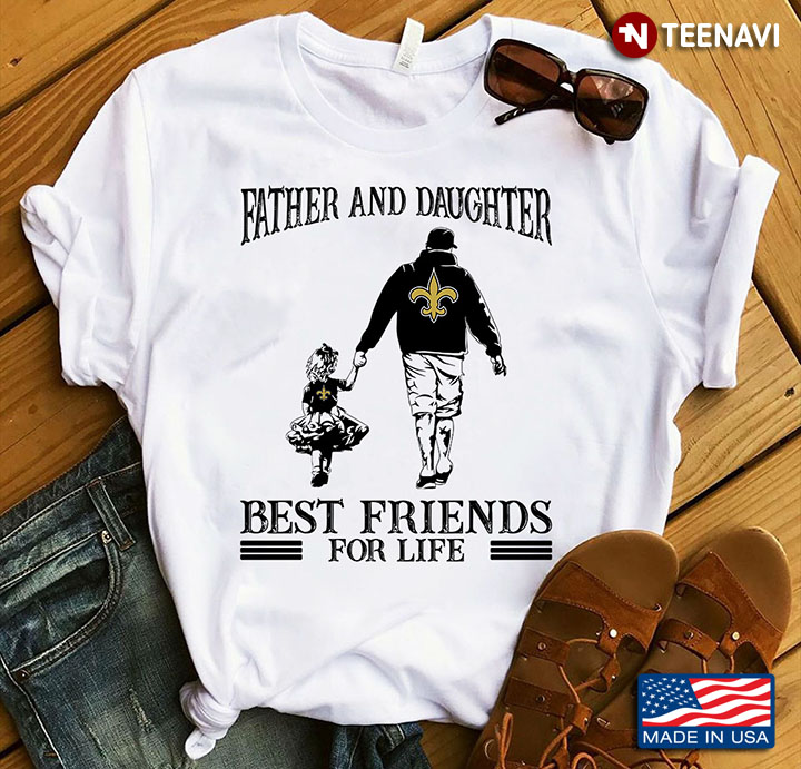 New Orleans Saints Father And Daughter Best Friends For Life NFL Football