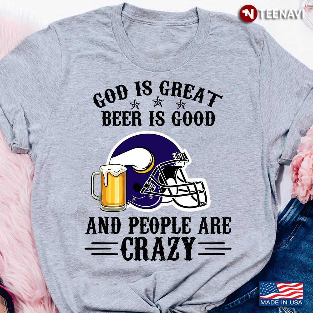 Minnesota Vikings God is Great Beer is Good And People Are Crazy Football NFL