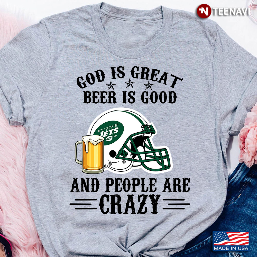 New York Jets God is Great Beer is Good And People Are Crazy Football NFL