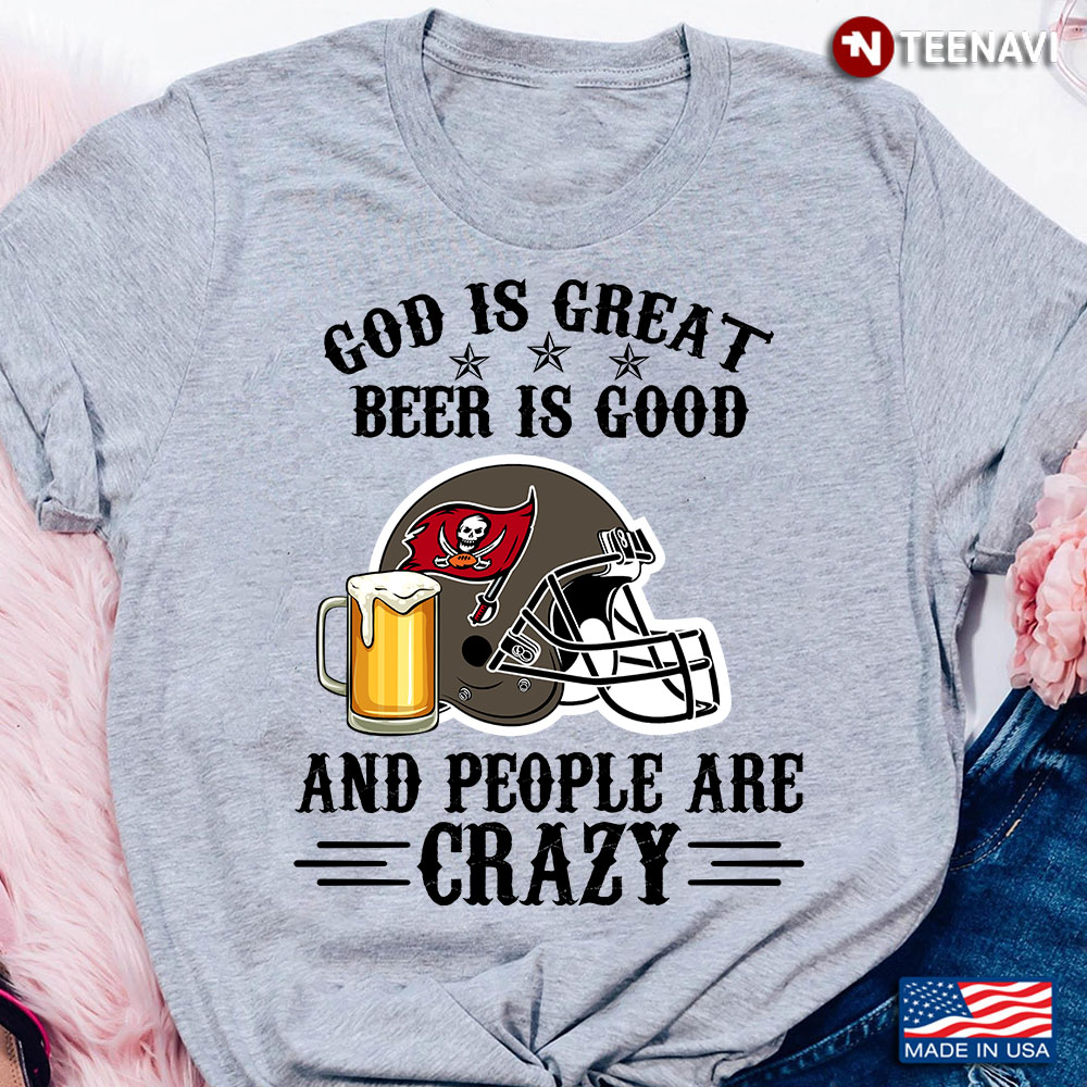 Tampa Bay Buccaneers God is Great Beer is Good And People Are Crazy Football NFL