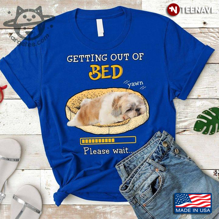Shih Tzu Getting Out Of Bed Please Wait Dog Lovers