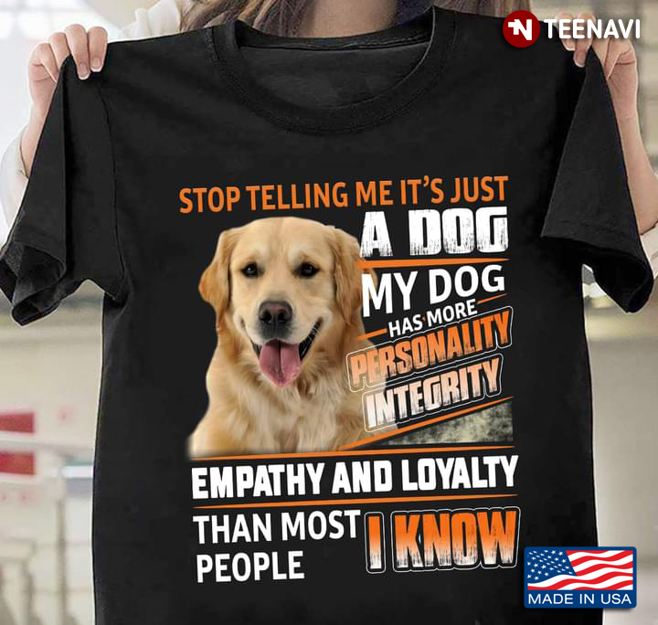 Labrador Stop Telling Me It’s Just A Dog My Dog Has More Personality Integrity Empathy And Loyalty