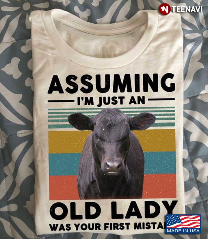 Vintage Assuming I’m Just An Old Lady Was Your First Mistake Cow For Animal Lover