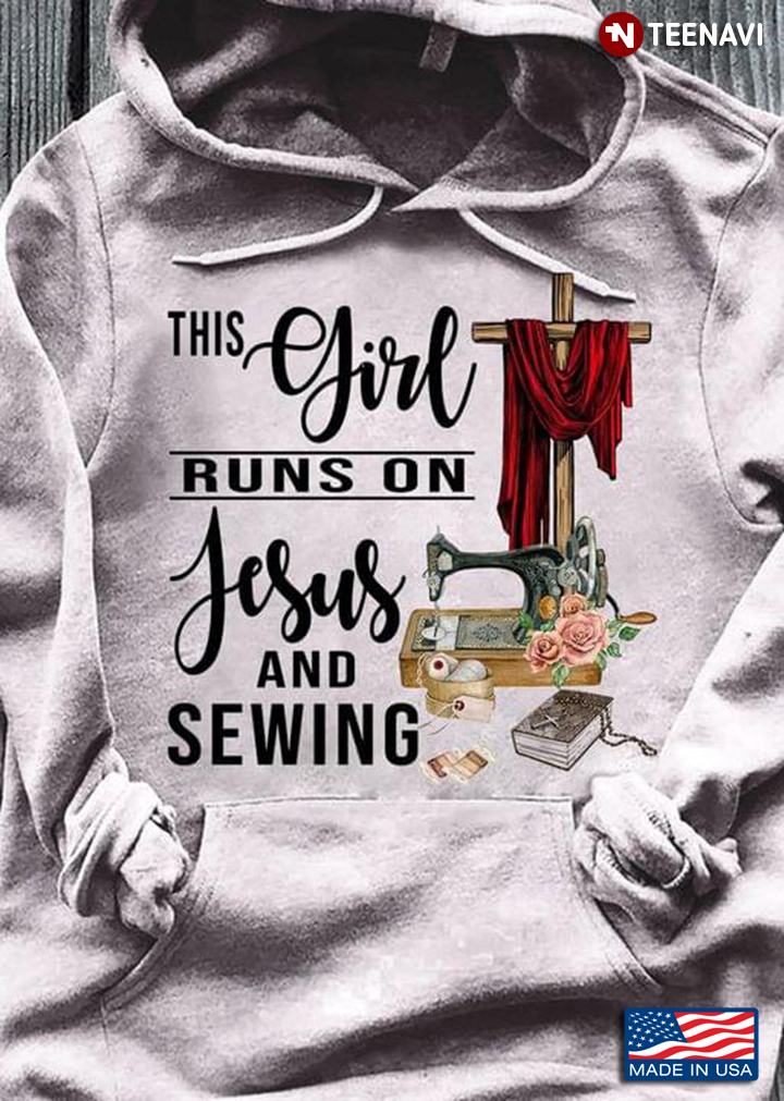 This Girl Runs On Jesus And Sewing Fow Sewing Lover