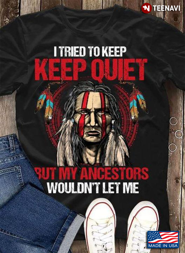 Indigenous I Tried To Keep Quiet But My Ancestors Wouldn't Let Me