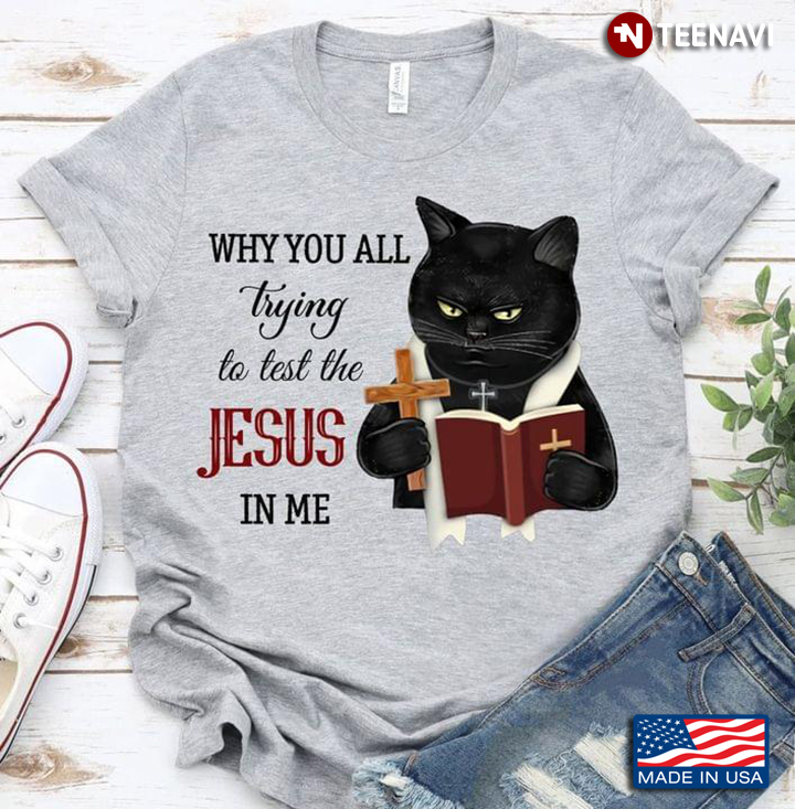 Parson Black Cat With Bible Why You All Trying To Test The Jesus In Me