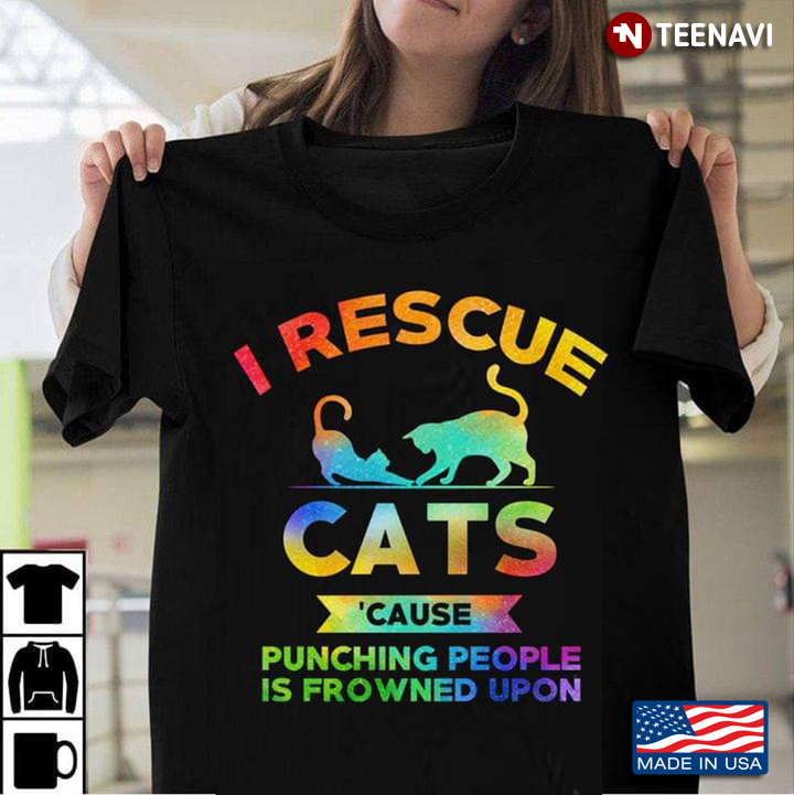 I Rescue Cats 'Cause Punching People Is Prowned Upon LGBT Colorful