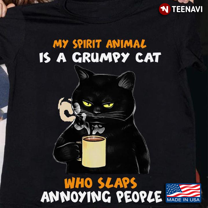 Black Cat Drinking Coffee My Spirit Animal Is A Grumpy Cat Who Slaps Annoying People