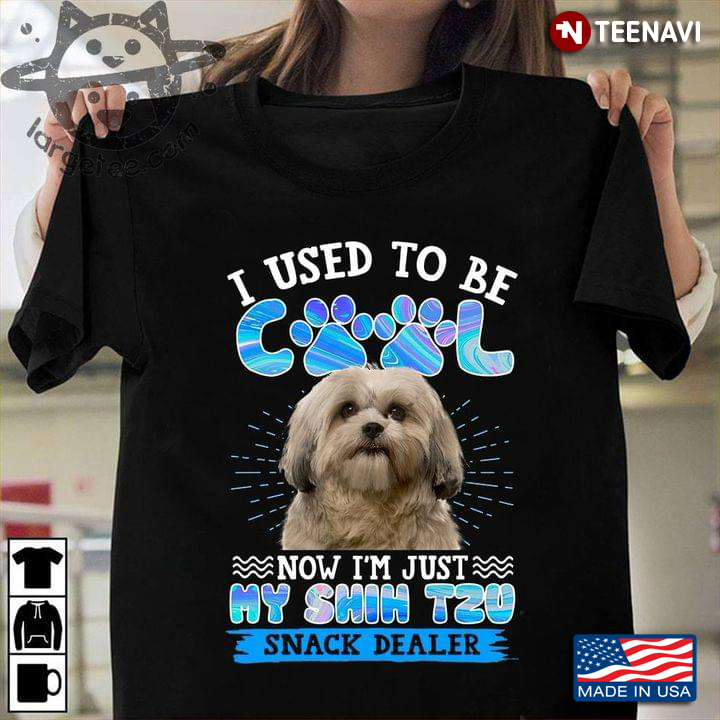 I Used To Be Cool Now I’m Just My Shih Tzu Snack Dealer For Dog Lover