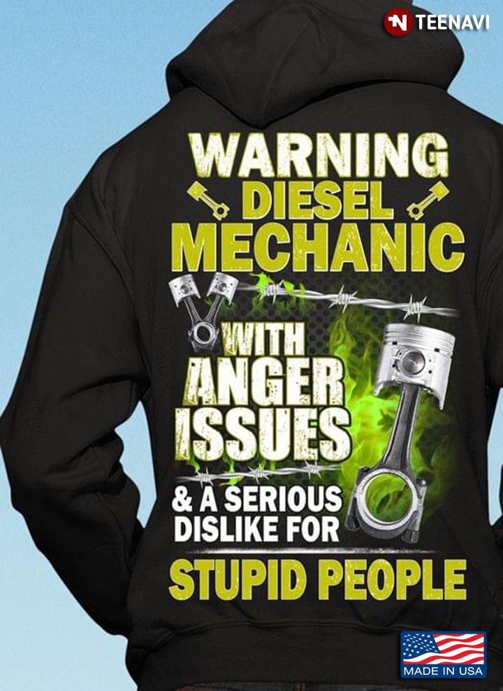 Warning Diesel Mechanic With Anger Issues And A Serious Dislike For Stupid People