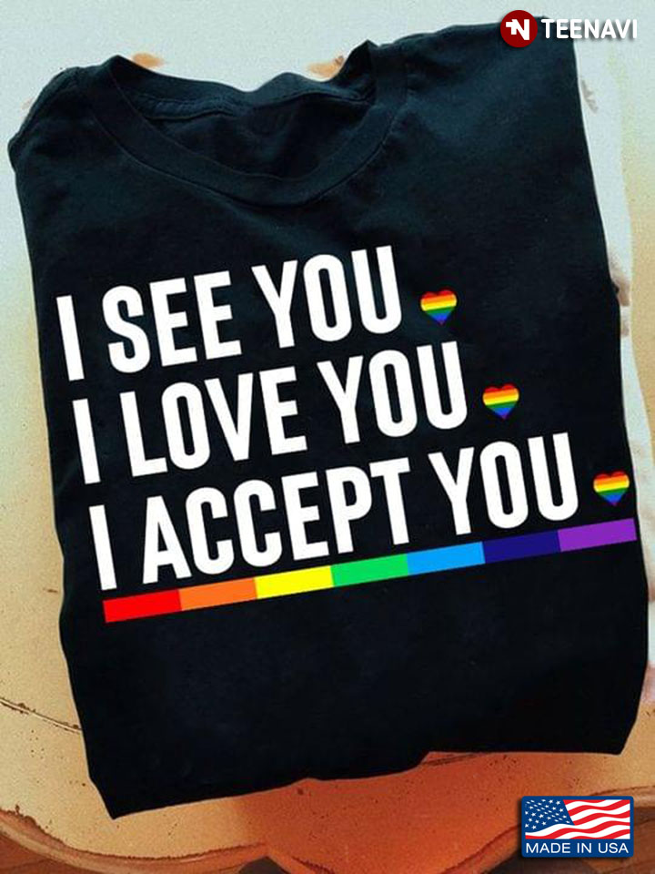 I See You I Love You I Accept You For LGBT Heart New Version