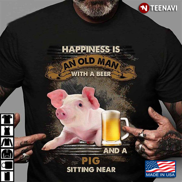 Happiness Is An Old Man And A Pig Sitting Near Foe Pig Lover
