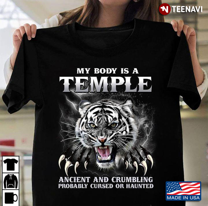 Tiger My Body Is A Temple Ancient And Crumbling Probably Cursed Or Haunted