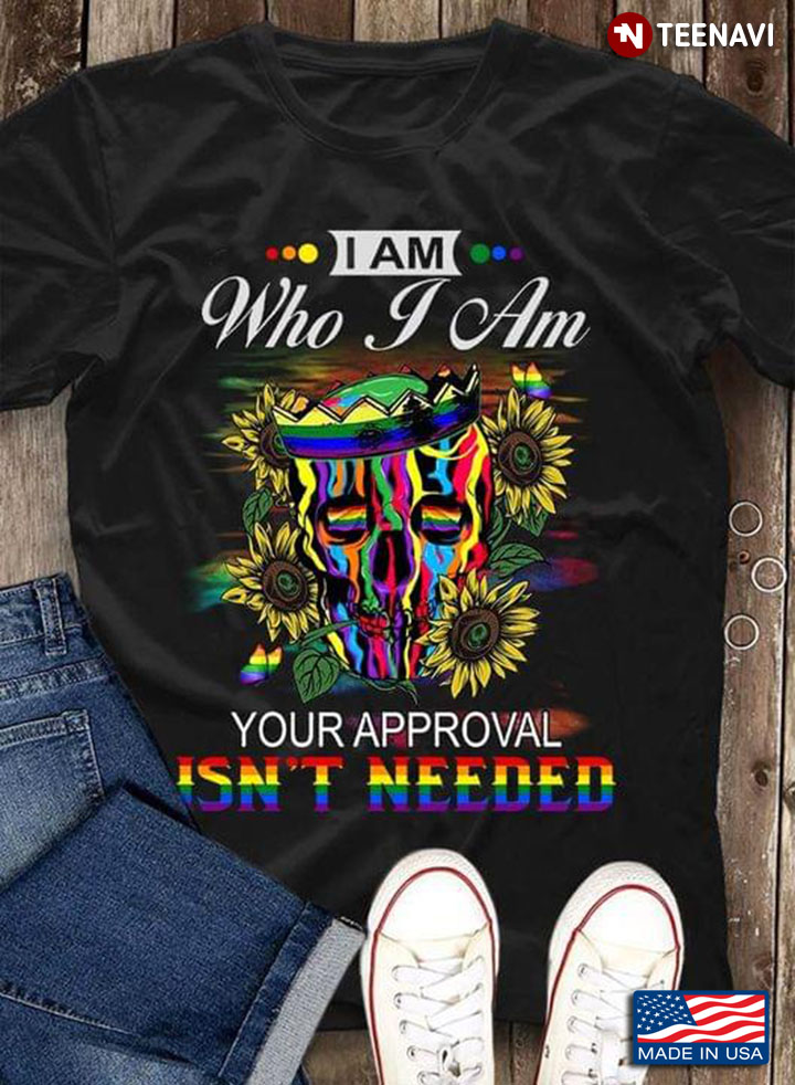Skull With Sunflower I Am Who I Am Your Approval Isn't Needed LGBT