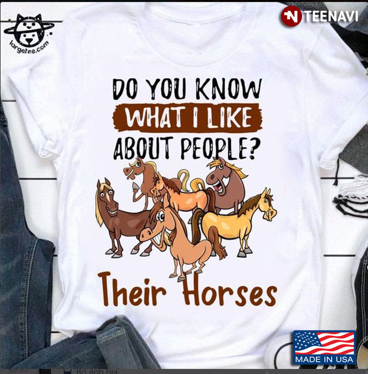 Do You Know What I Like About People Their Horses For Horse Lover