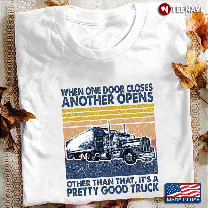 Vintage When One Door Closes Another One Opens Other Than That It’s Pretty Good Truck